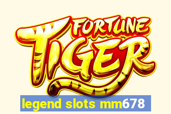 legend slots mm678